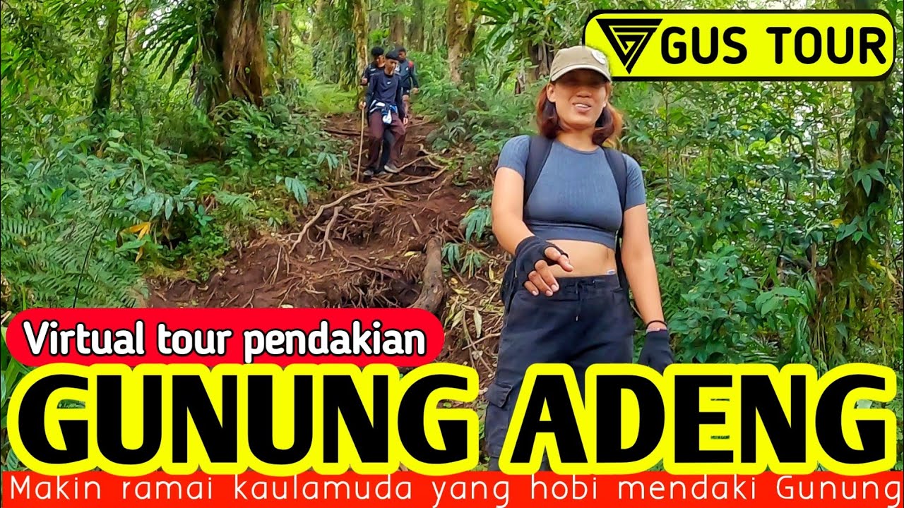 update jalur pendakian gunung adeng, suasana bali saat ini