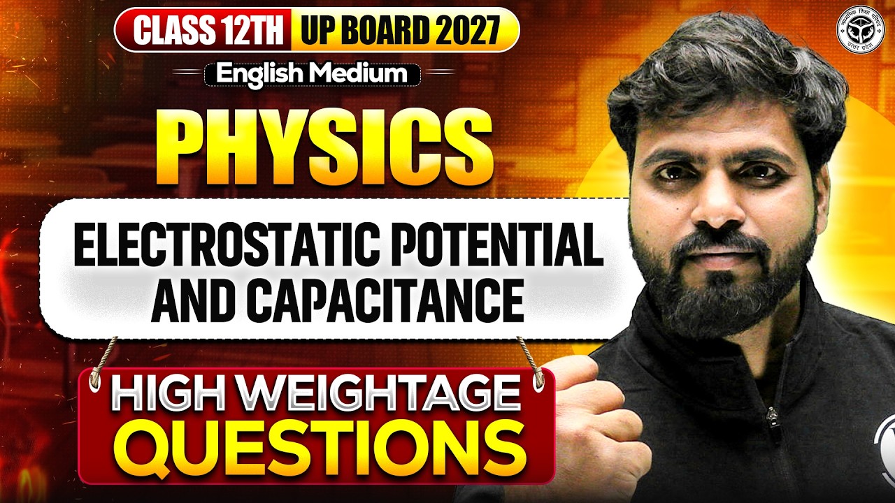 Class 12th Physics| Electrostatic Potential & Capacitance| High Weightage Questions| UP Board 2027 🤩