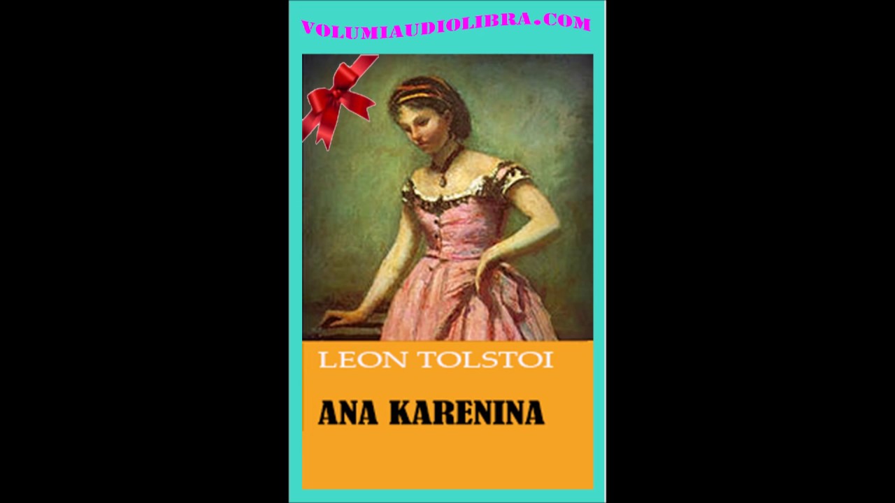 Leon Tolstoi  Ana Karenina  Pjesa e pare Lexuar nga Dorina Musta