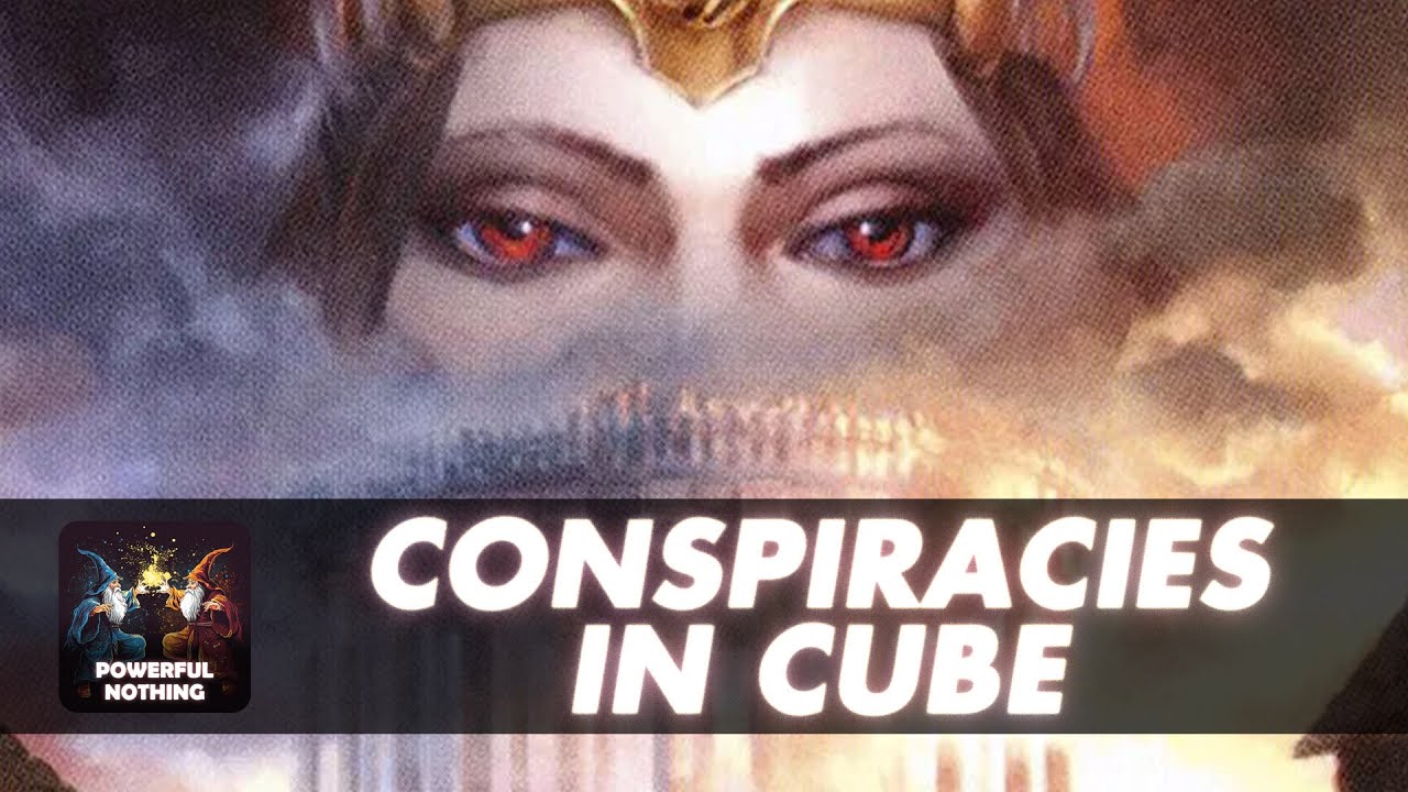 Running Conspiracies in Cube | Powerful Nothing | Episode 72