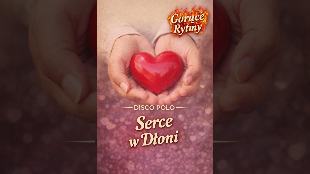 Serce W Dłoni-GorąceRytmyNowosćHIT2026