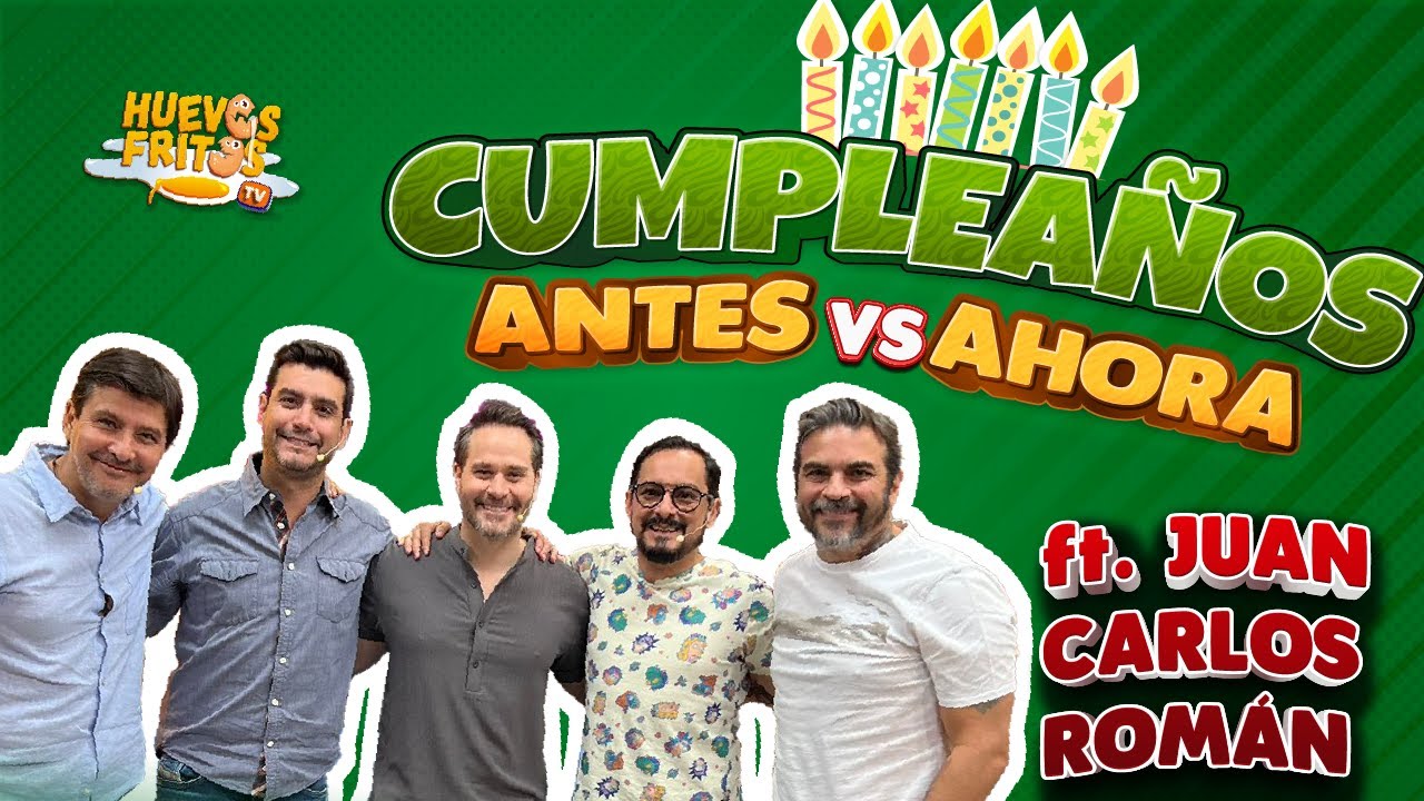 CUMPLEAÑOS DE ANTES VS AHORA CON JUAN CARLOS ROMÁN | HUEVOS FRITOS #huevosfritos #internet