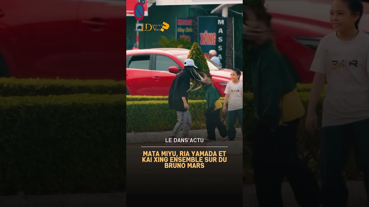 DANS'ACTU : Mata Miyu, Ria Yamada et Kai Xing ensemble sur du Bruno Mars
