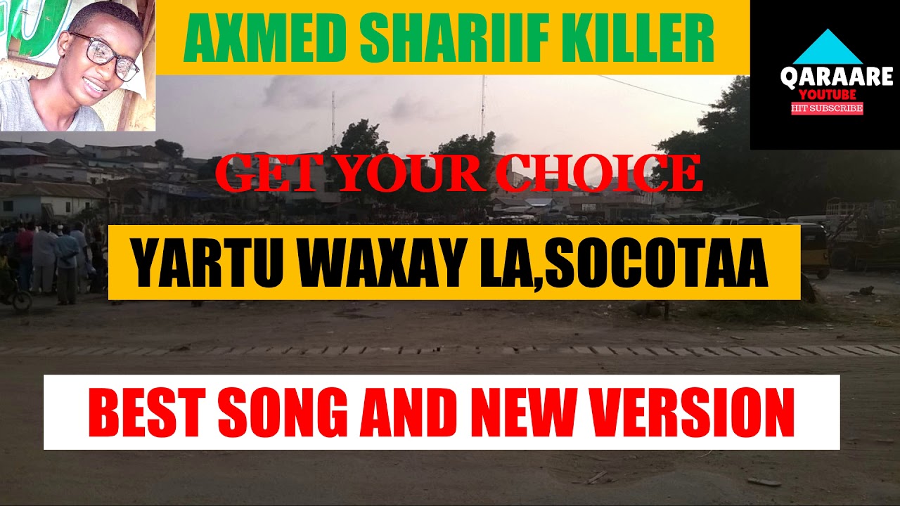 AXMED SHARIIF KILLER YARTA WAXAY LA,SOCOTAA NEW SONG YOUTUBE QARAARE
