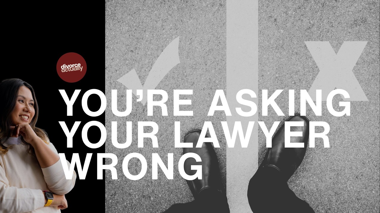 How To Ask Your Lawyer The Right Divorce Questions | Divorce Actually Episode 6