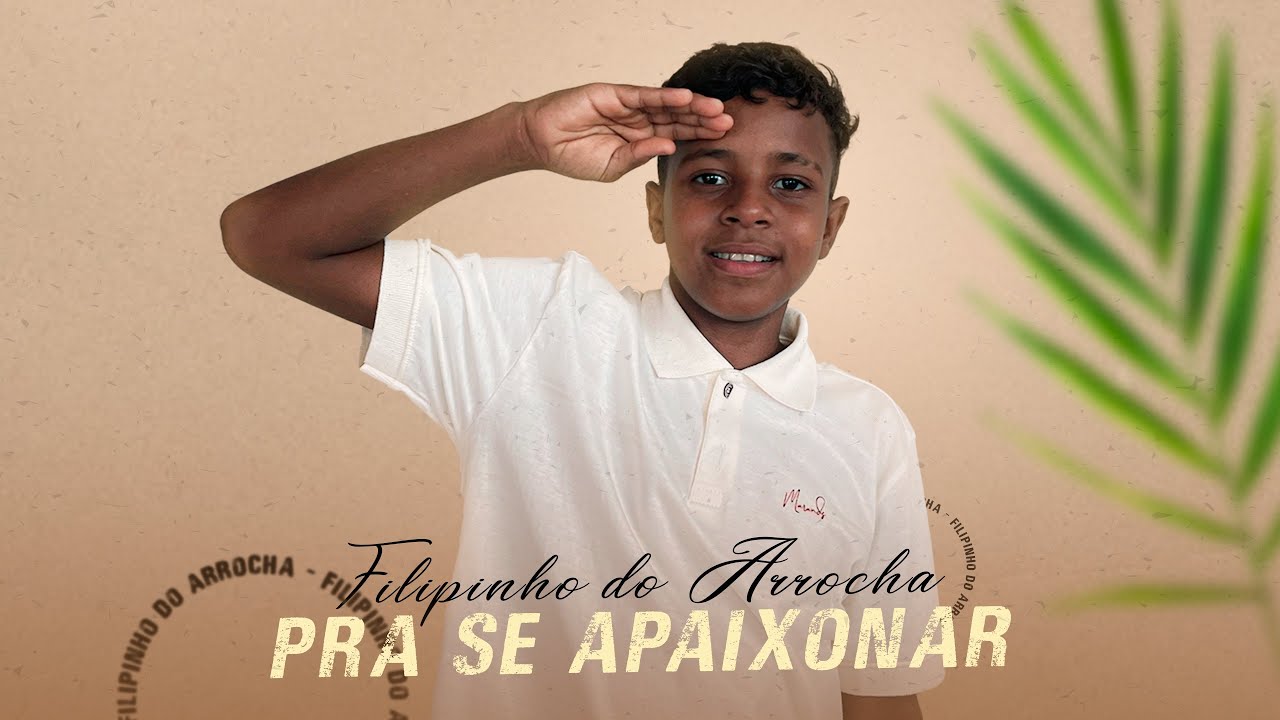 Filipinho do Arrocha - Pra Se Apaixonar