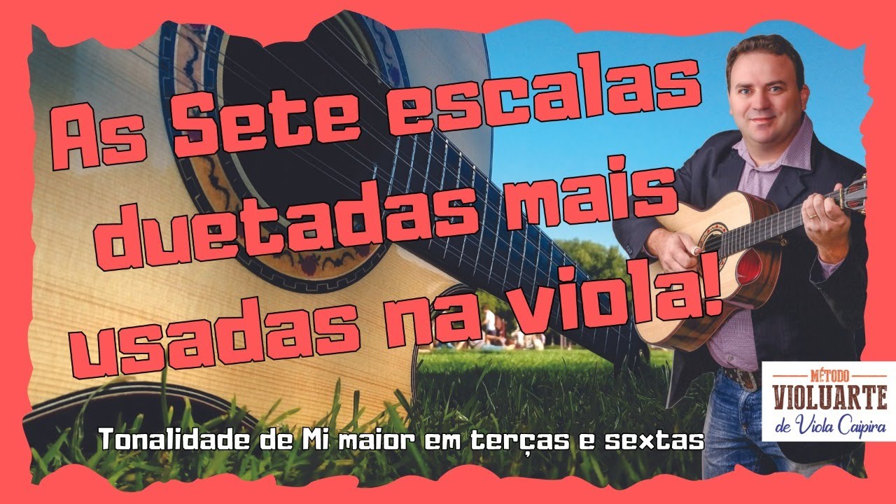 As sete escalas duetadas mais usadas na viola caipira - Tonalidade de Mi