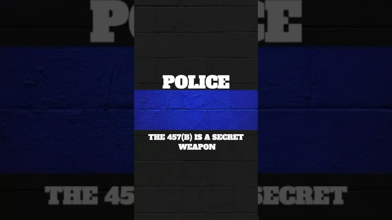 The 457(B) Retirement Plan is a Secret Police Weapon