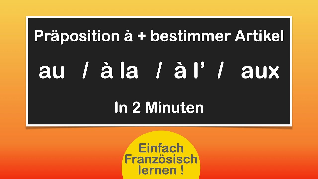 au/à la/à l'/aux - Präposition à mit bestimmtem Artikel