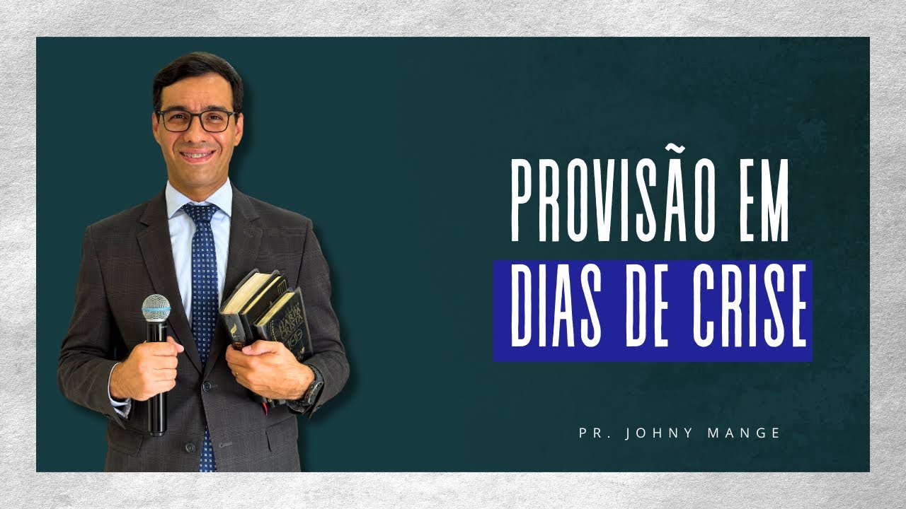 Provisão em dias de crise — Pr. Johny Mange