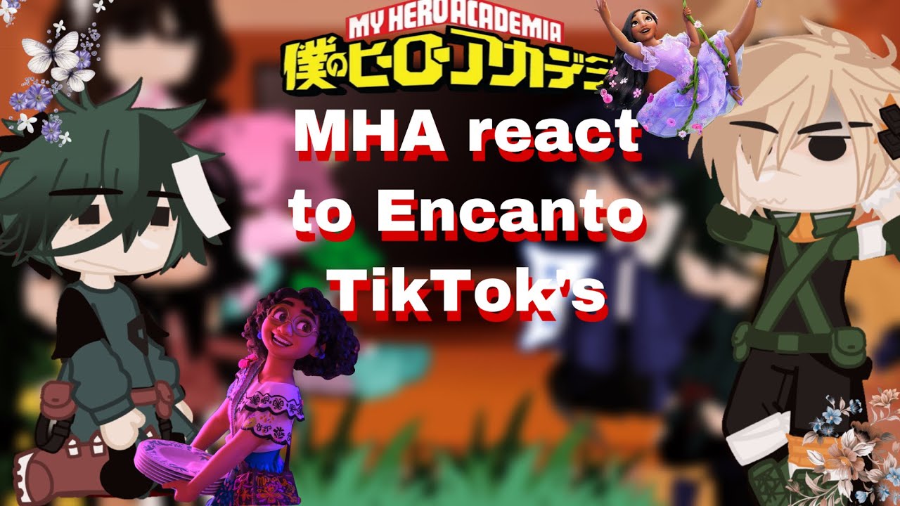 MHA react to Encanto TikTok’s || lazy and short || gacha reaction || Encanto spoilers?