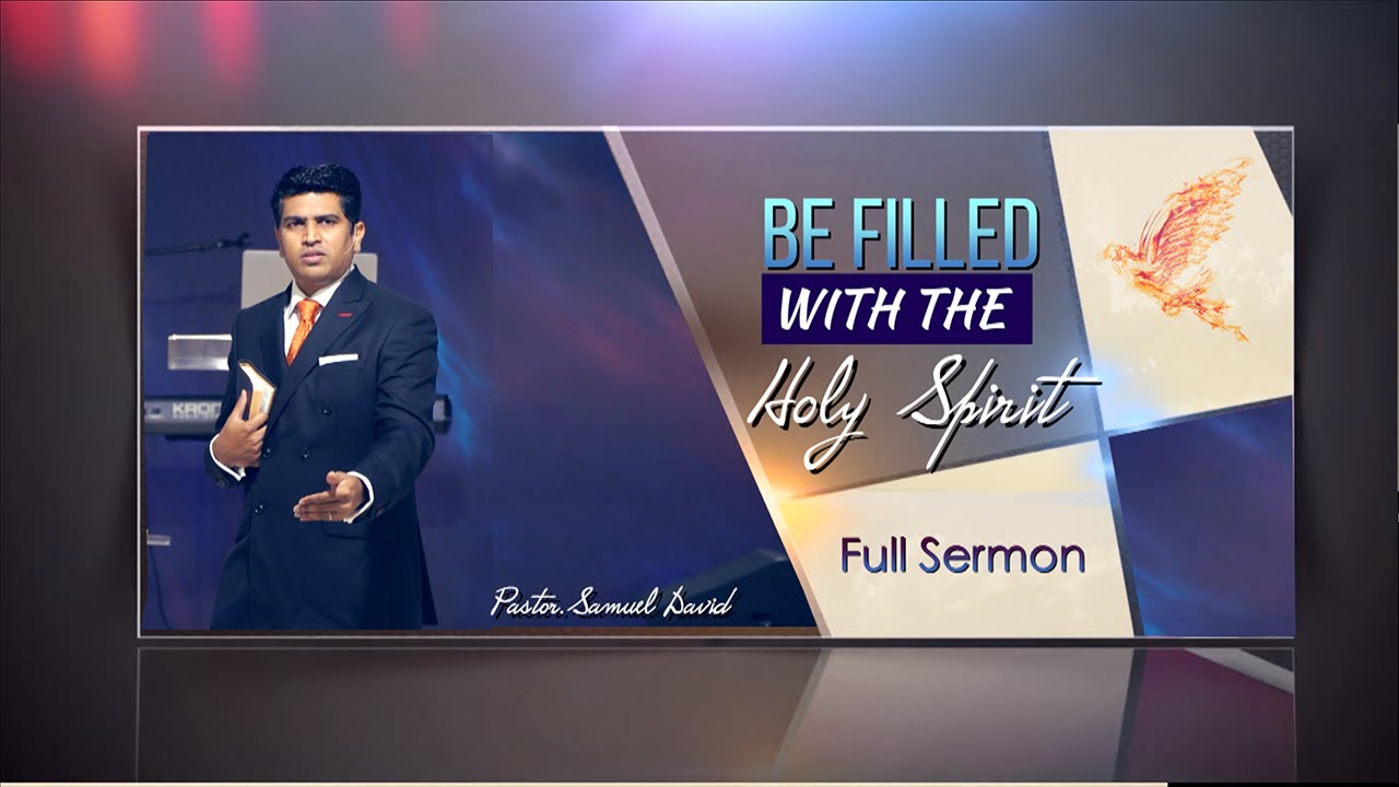 Be Filled With The Holy Spirit | Full Sermon by Pastor.Samuel David