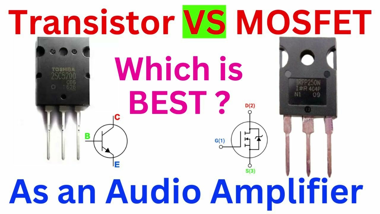 Transistor Vs MOSFET Which is the best for Audio Amplifier?