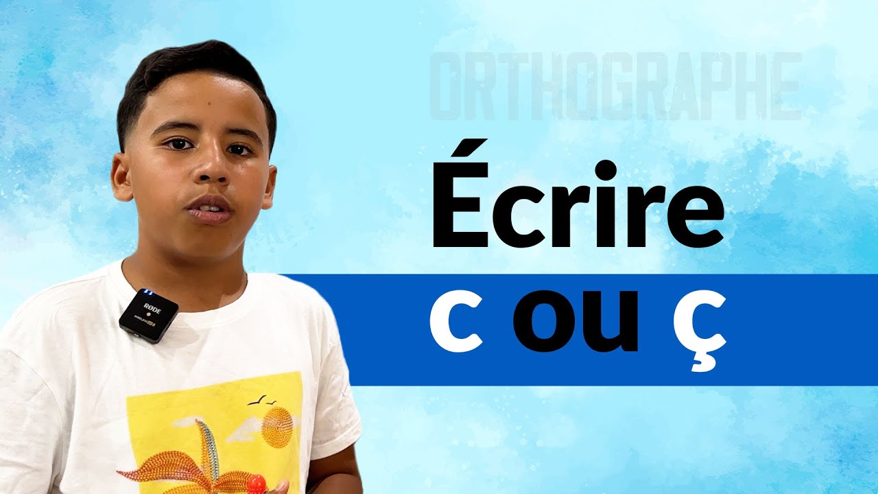 Écrire C ou Ç (Orthographe)