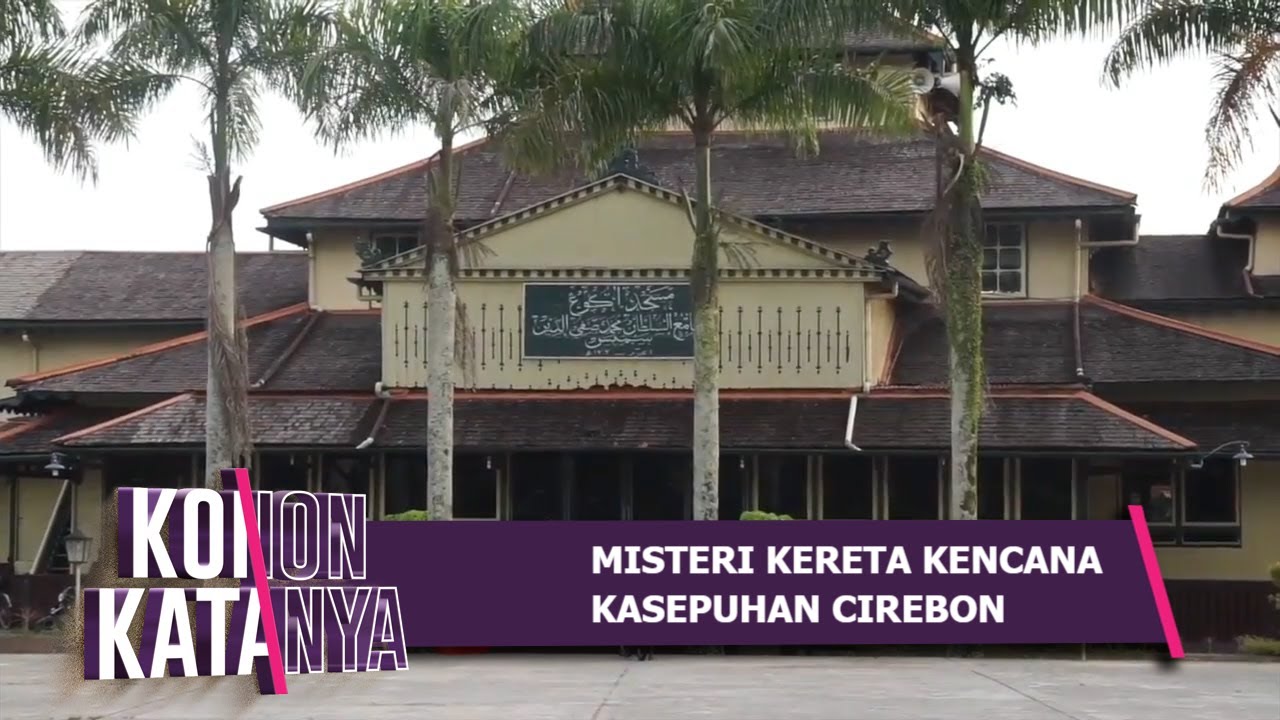 MISTERI KERETA KENCANA KASEPUHAN CIREBON | KONON KATANYA | EPS 18 |  (1/3)
