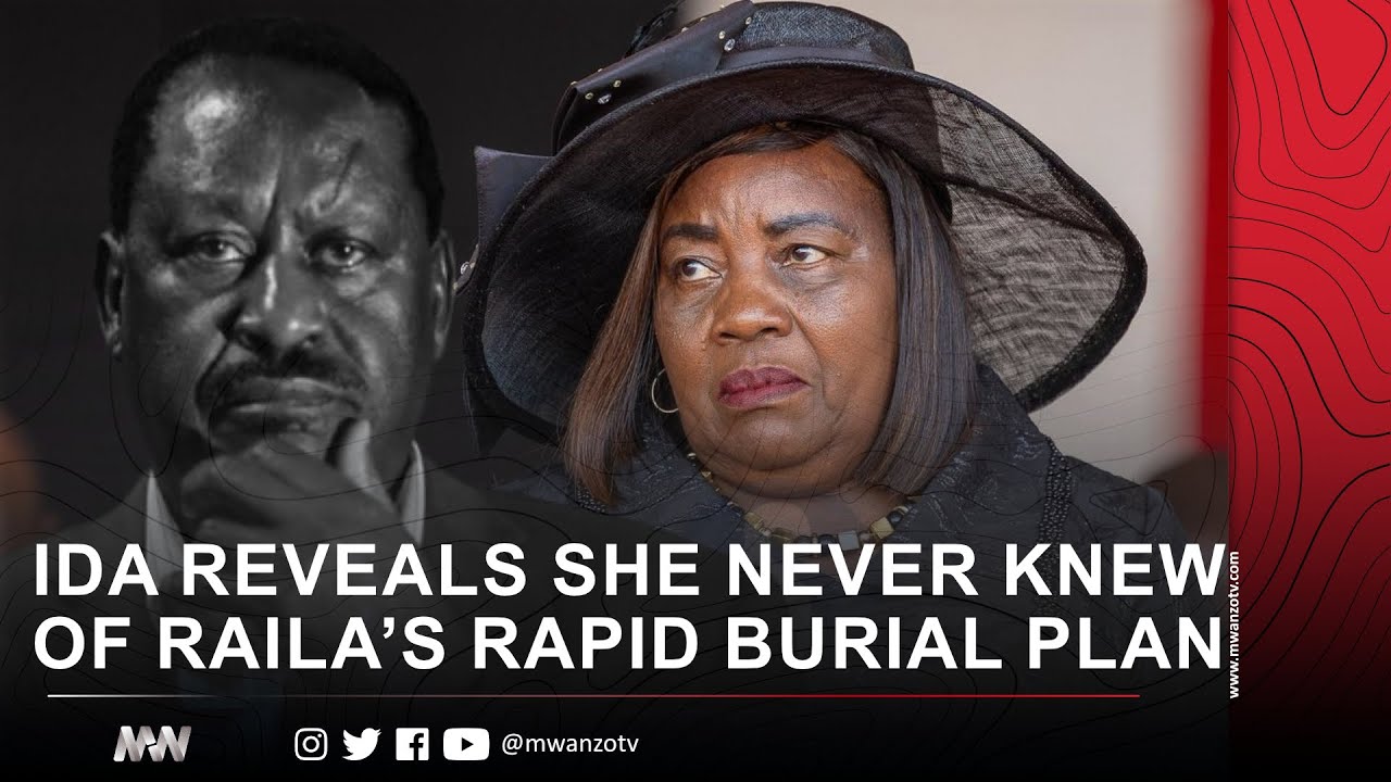 IDA REVEALS SHE NEVER KNEW OF RAILA’S RAPID BURIAL PLAN