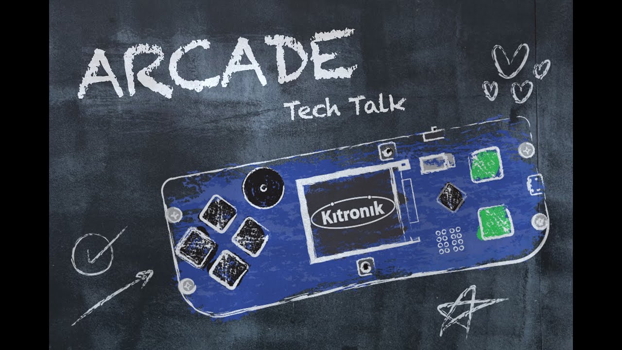 Tech Talk - Kitronik ARCADE for MakeCode Arcade - Thurs 9th Nov 10:30AM GMT
