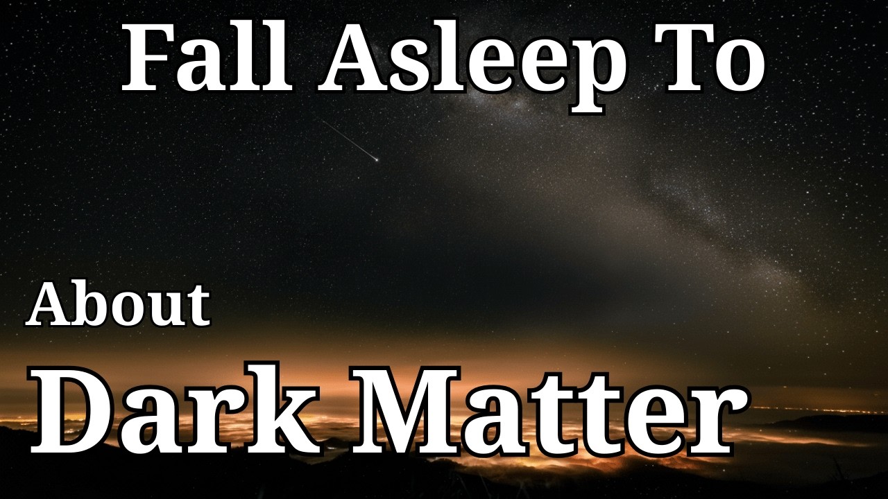 The Most Relaxing Dark Matter Facts to Fall Asleep To 🌌😴