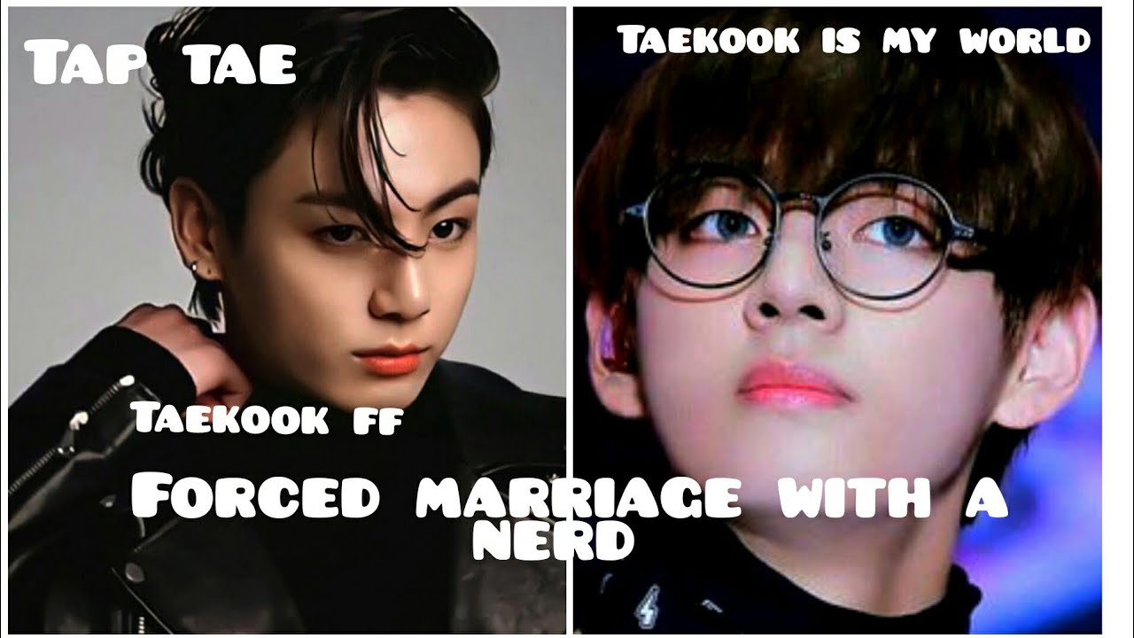 Forced marriage with a nerd ~taekook ff~ requested