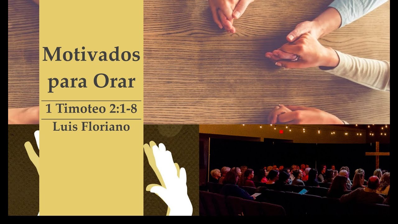 1 Timoteo 2:1-8. Motivados a orar