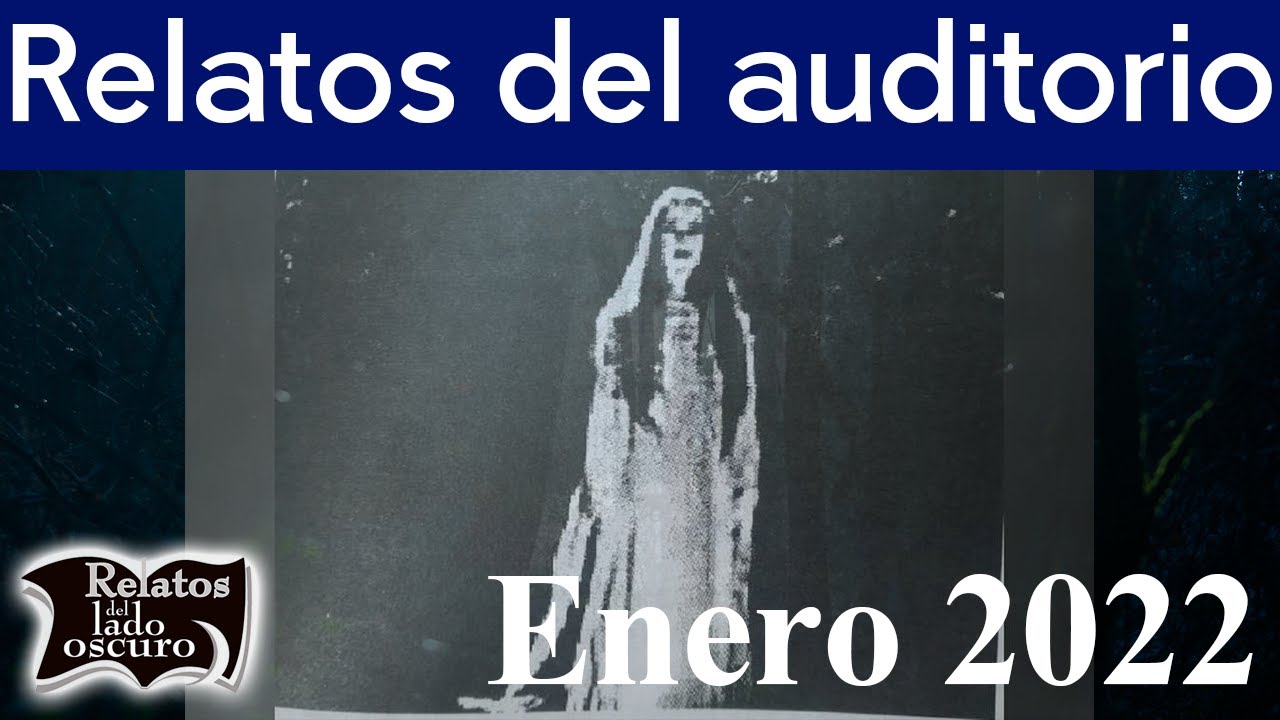 Relatos del auditorio Enero 2022 | Relatos del lado oscuro