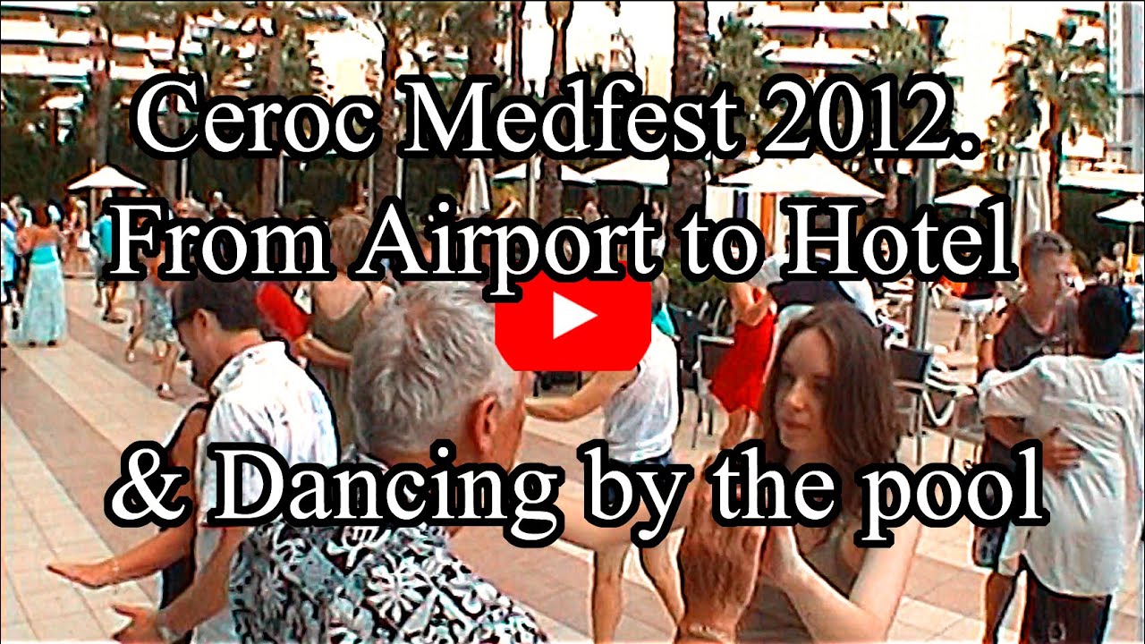 Ceroc Medfest 2012. Part 1 of 5. From Airport to Hotel & Dancing by the pool. In HD.