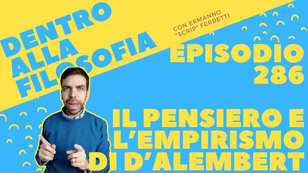 Il pensiero e l'empirismo di D'Alembert [Dentro alla filosofia, episodio 286]