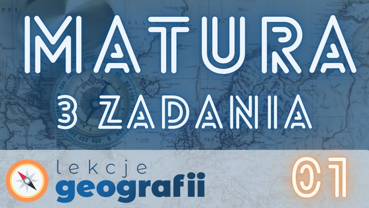 Matura z geografii - 3 zadania cz.1
