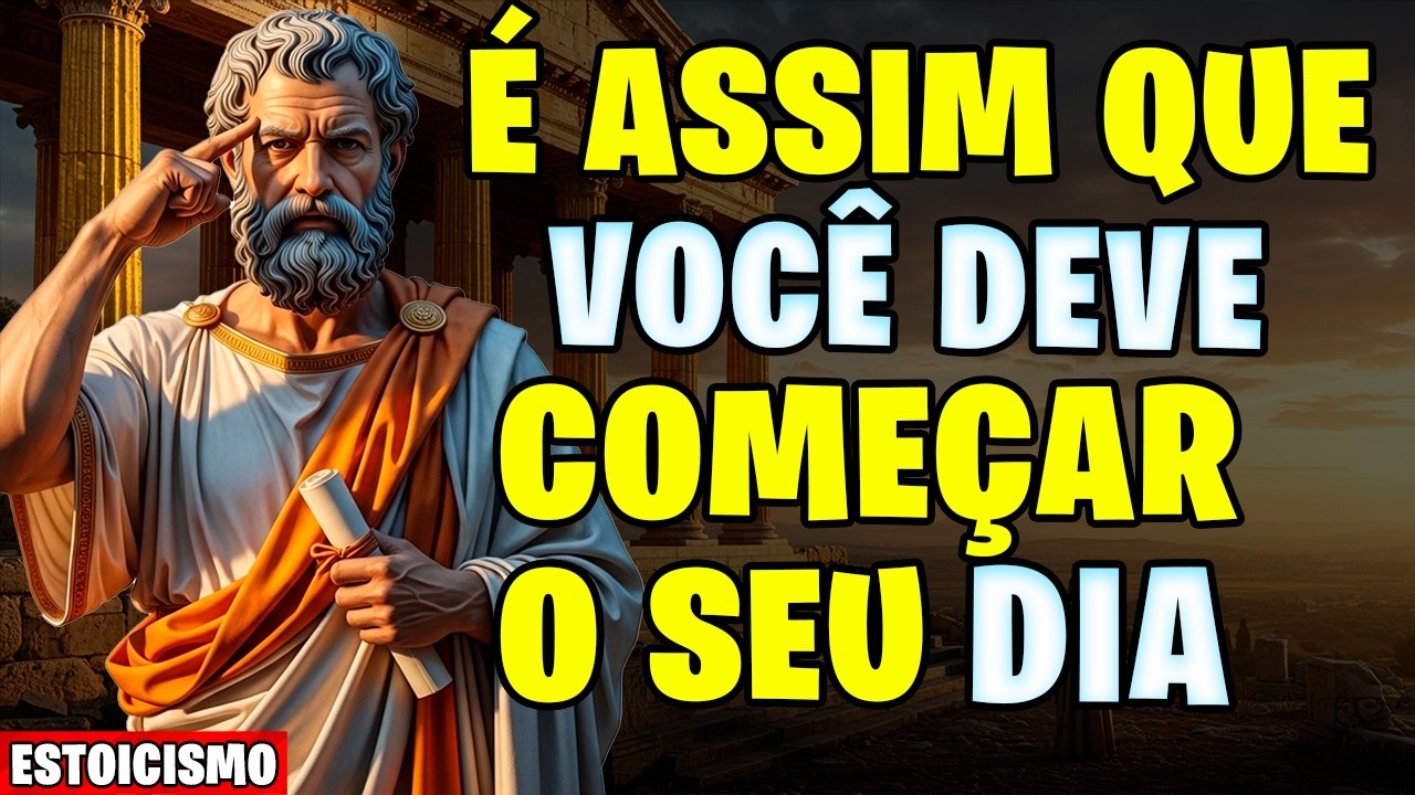 COISAS QUE VOCÊ DEVE FAZER TODAS AS MANHÃS PARA DOMINAR SUA MENTE E SEU DIA | 9 LIÇÕES DE ESTOICISMO