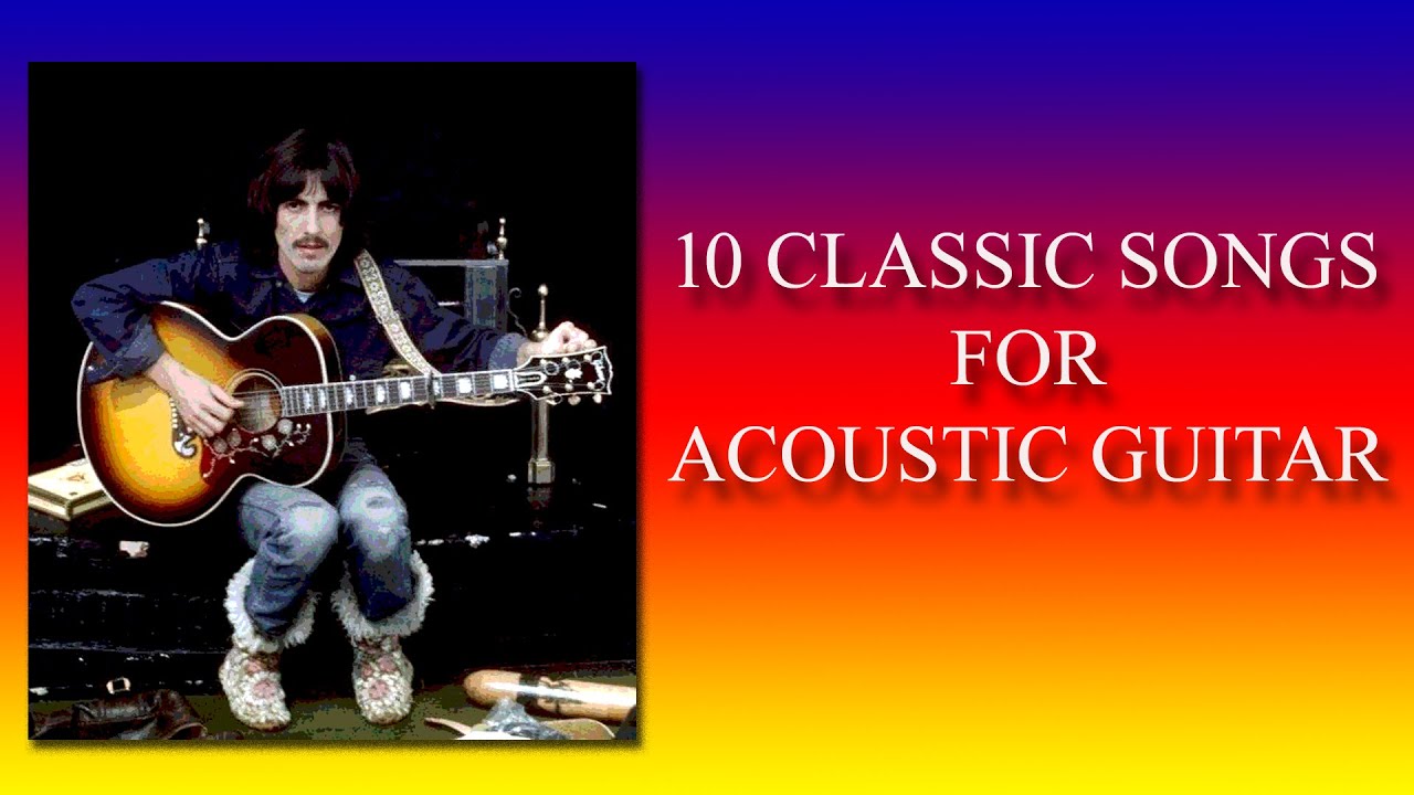 10 CLASSIC SONGS FOR ACOUSTIC GUITAR