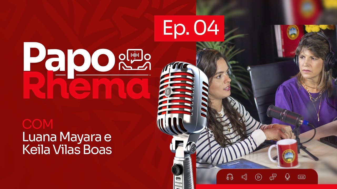 PODCAST PAPO RHEMA - EP  4 | COM LUANA MAYARA E KEILA VILAS BOAS