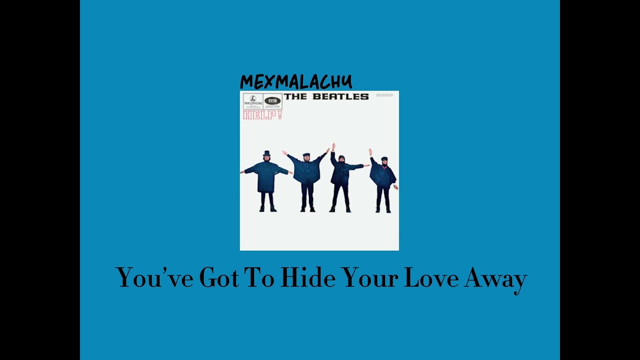 The Beatles ~ You’ve Got To Hide Your Love Away ~ Slowed