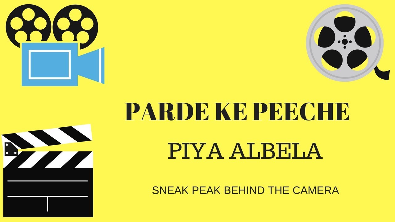 behind the scenes- piya albela part1