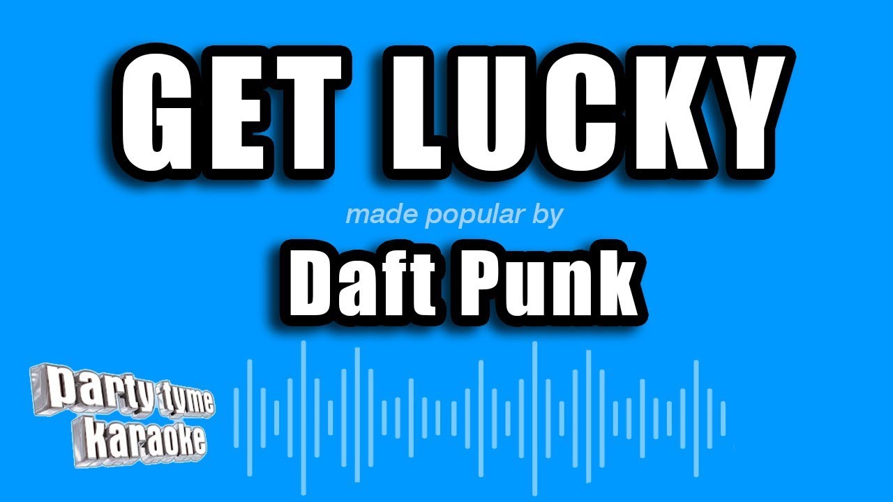 Daft Punk ft. Pharrell Williams - Get Lucky (Karaoke Version)