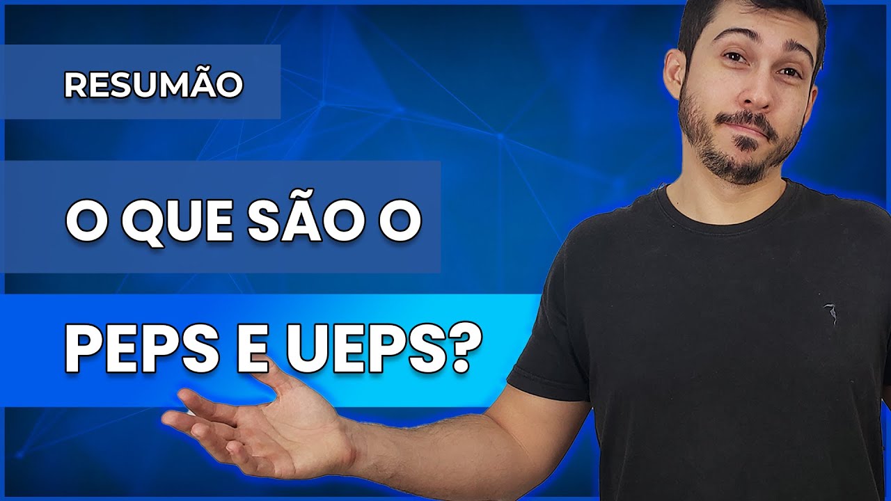RESUMÃO - O que são o Peps(FIFO) e Ueps(LIFO)?