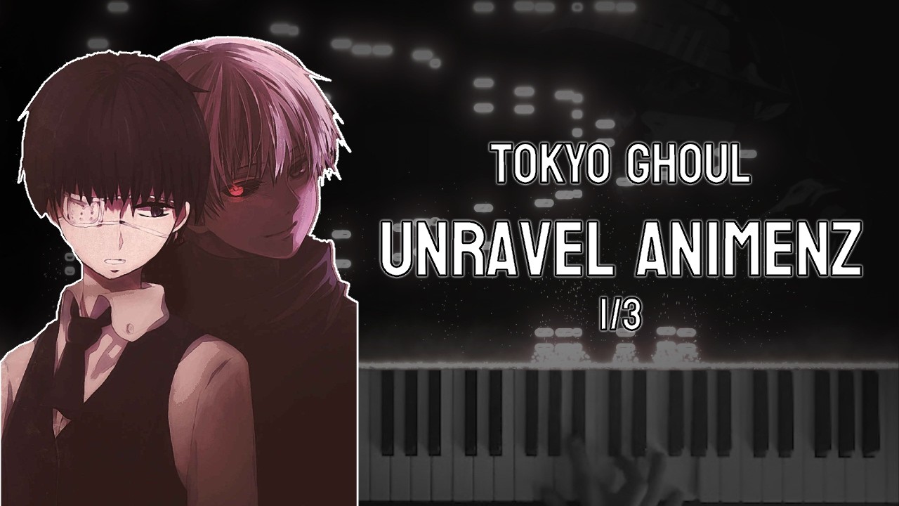 Tokyo Ghoul - Unravel [Animenz arr] (Piano) 1/3