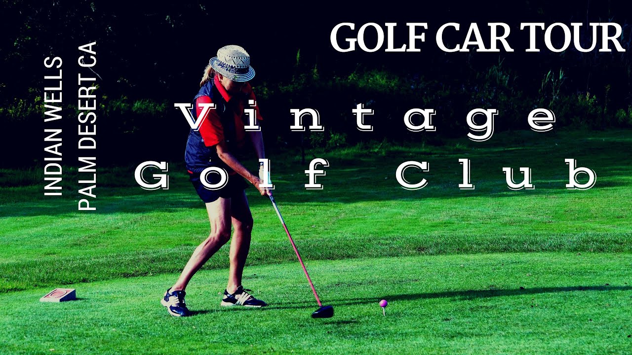 Golf Car Tour Palm Desert CA Golf Cours Vintage Club