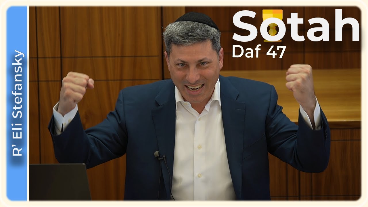 Daf Yomi Sotah Daf 47 by R’ Eli Stefansky