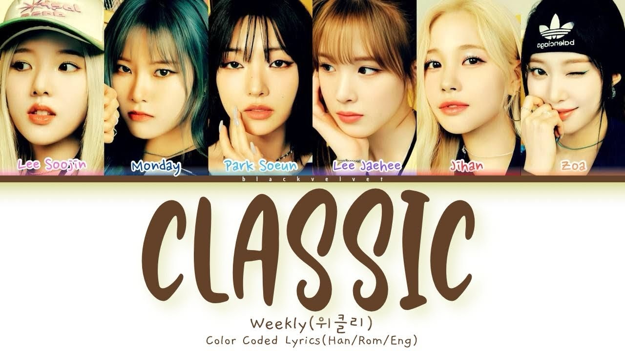 Weeekly (위클리) – Classic[COLOR CODED LYRICS-HAN/ROM/ENG]