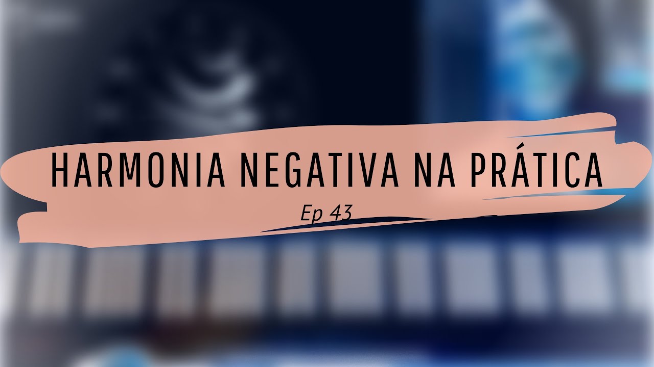 HARMONIA NEGATIVA NA PRÁTICA | EP #43 #Rearmonização #HarmoniaNegativa