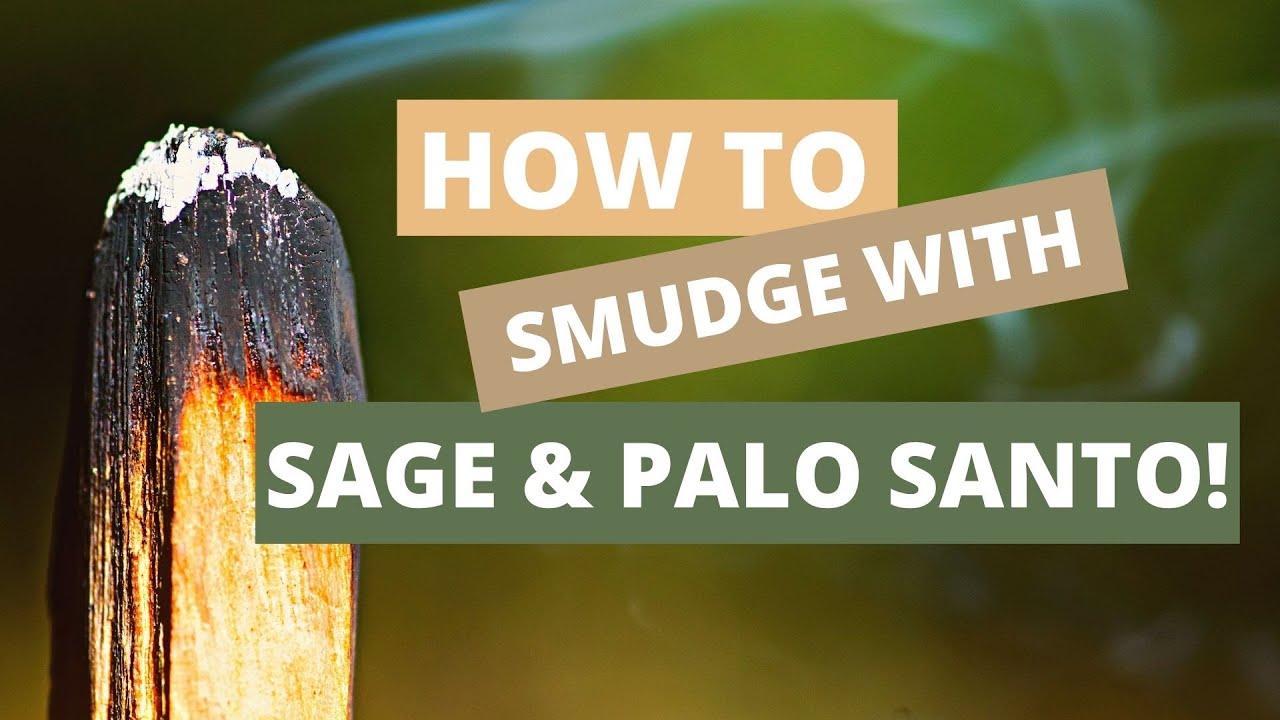 How To Smudge With Sage And Palo Santo