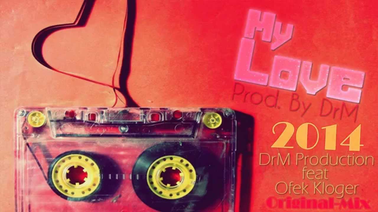 DrM Production ft Ofek Kloger - My Love (original-mix)