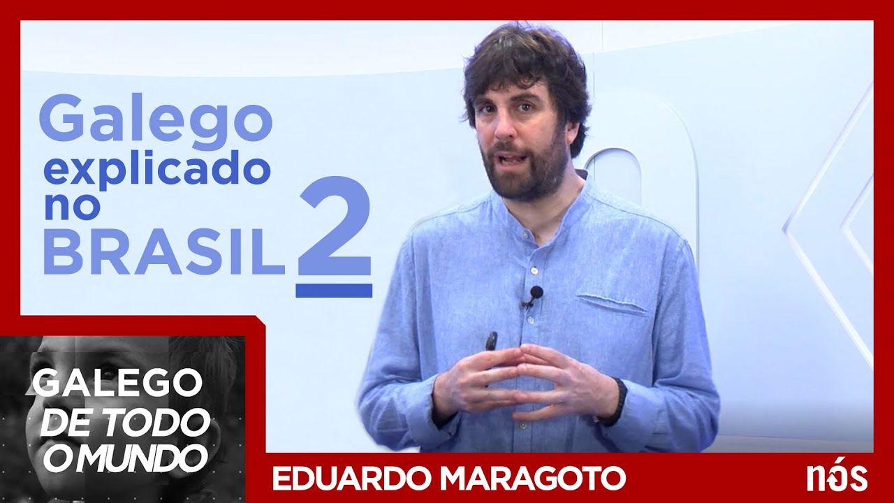 GALEGO DE TODO O MUNDO - Galego explicado no Brasil II