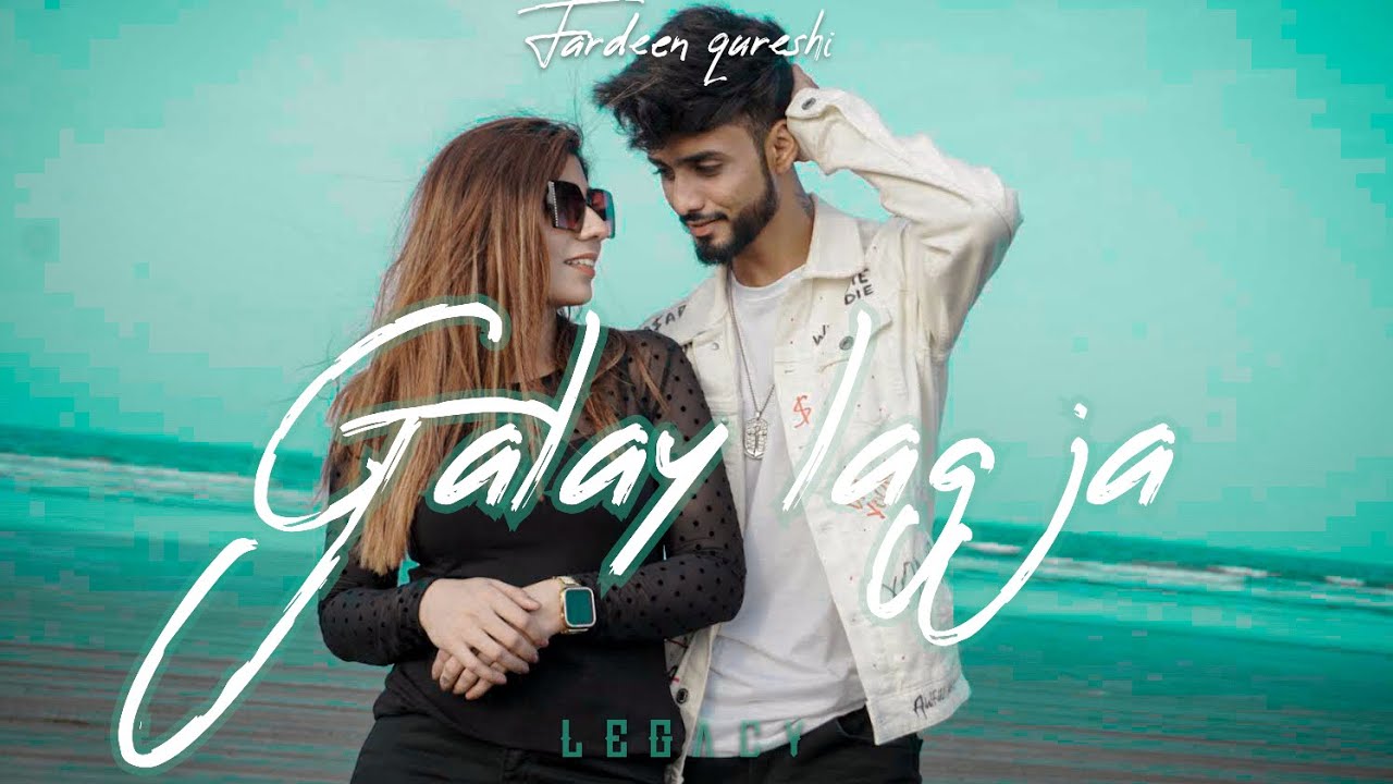 GALAY LAG GA - FARDEEN QURESHI -FT ZEHRA BALOCH | PROD BY. SARZ STUDIO | (OFFICIAL VIDEO SONG)