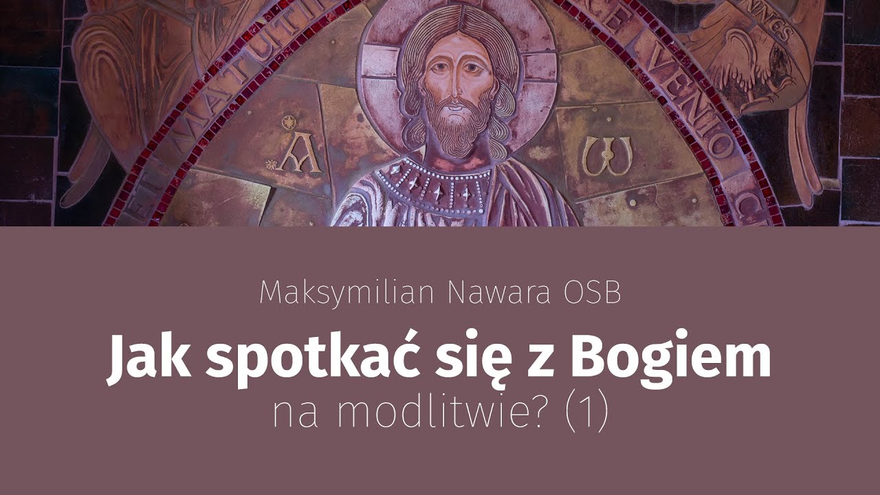 Jak spotkać się z Bogiem na modlitwie? (1)