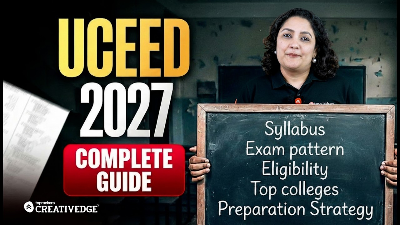 All About UCEED 2027 | Syllabus, Exam Pattern, Top Colleges & Complete Preparation Guide