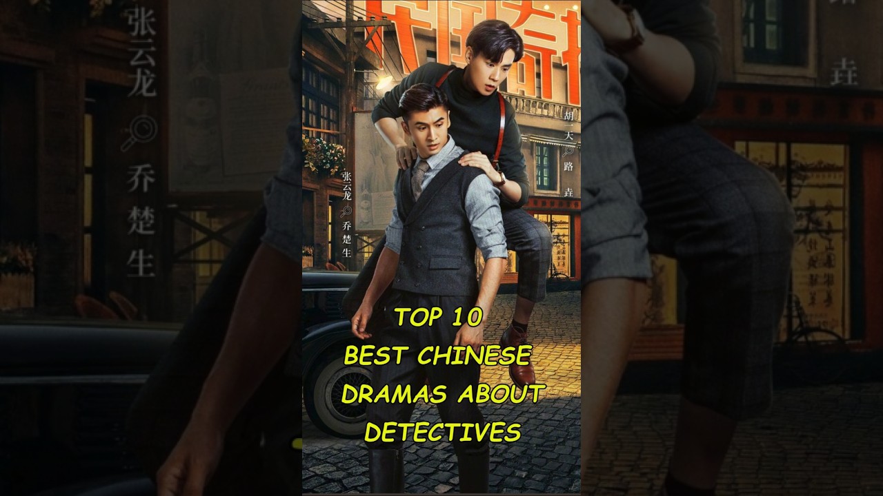 TOP 10 Best Chinese Dramas about Detectives #cdrama #chinesedrama #historical #dramalist #top10