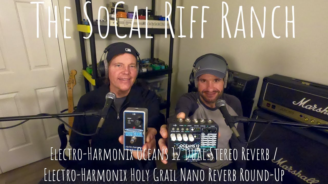 Electro-Harmonix Oceans 12 Dual Stereo Reverb / Electro-Harmonix Holy Grail Nano Reverb Round-Up