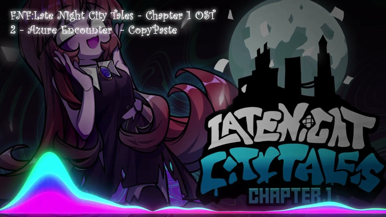 FNF:Late Night City Tales - Chapter 1 OST: Azure Encounter - CopyPaste