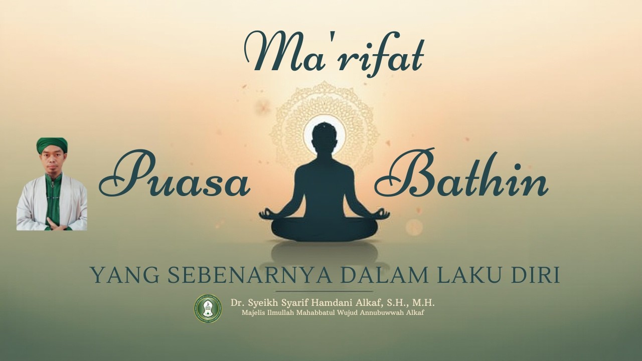 Ma'rifat Puasa Bathin yang Sebenarnya dalam Laku diri